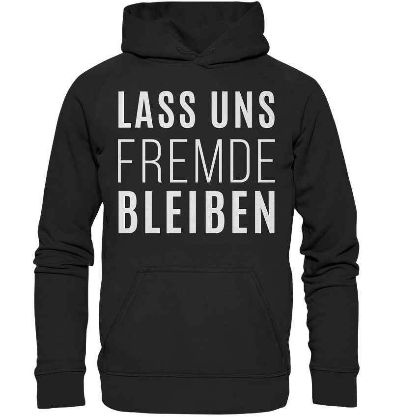 Lass uns fremde bleiben - Basic Unisex Hoodie