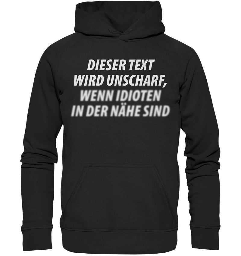 Dieser Text wird unscharf, wenn Idioten in der Nähe sind - Basic Unisex Hoodie