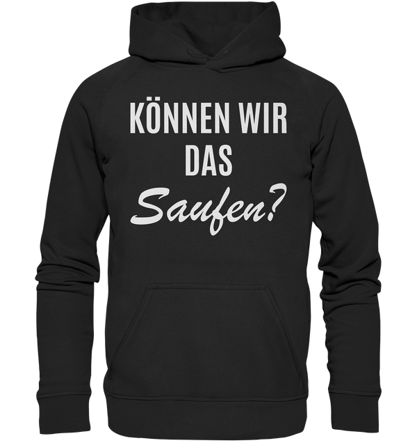 Können wir das saufen?  - Basic Unisex Hoodie