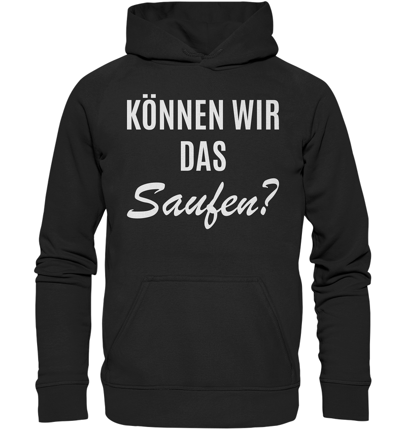 Können wir das saufen?  - Basic Unisex Hoodie