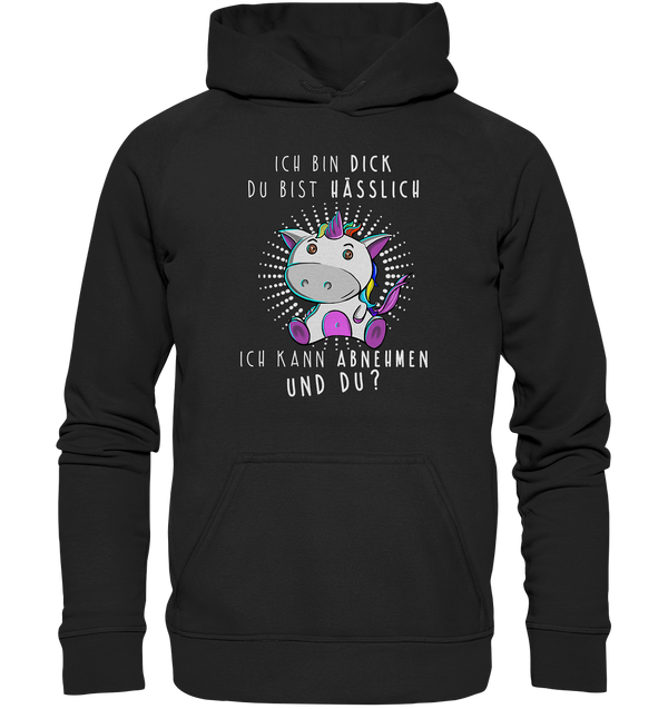 Ich bin dick du bist hässlich - Basic Unisex Hoodie