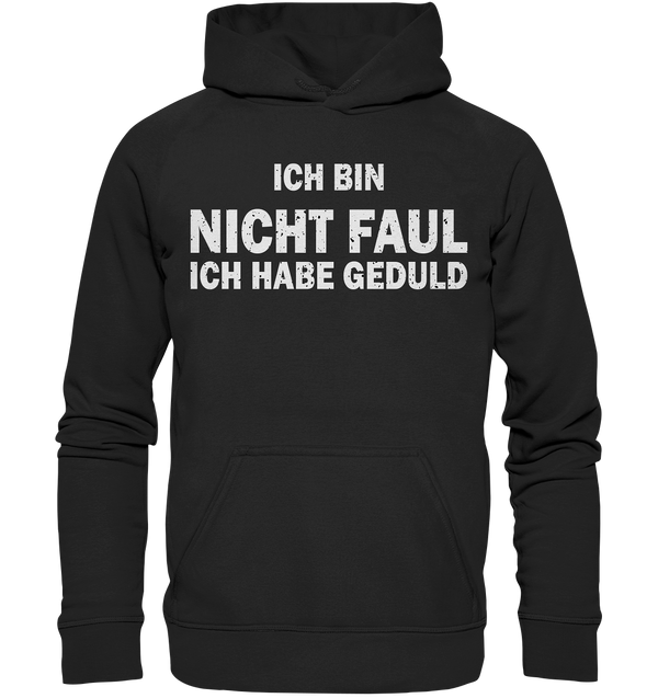 Ich bin nicht Faul, ich habe Gedult - Basic Unisex Hoodie