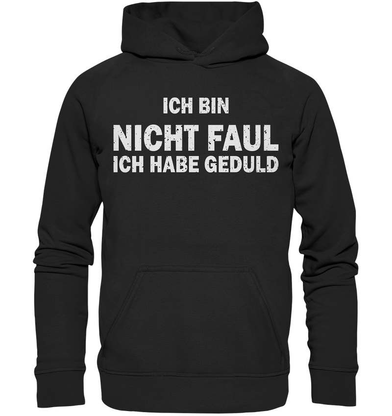 Ich bin nicht Faul, ich habe Gedult - Basic Unisex Hoodie