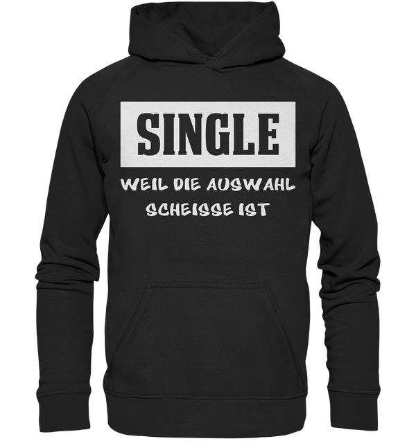 Single - Weil die Auswahl so scheisse ist - Basic Unisex Hoodie