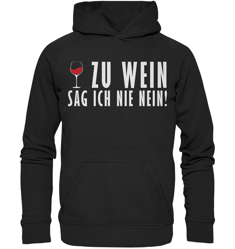 Zu wein sag ich nie nein - Basic Unisex Hoodie