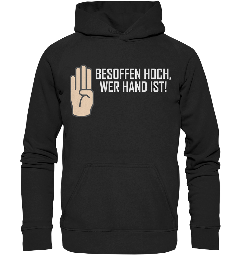 Besoffen hoch wer Hand ist - Basic Unisex Hoodie