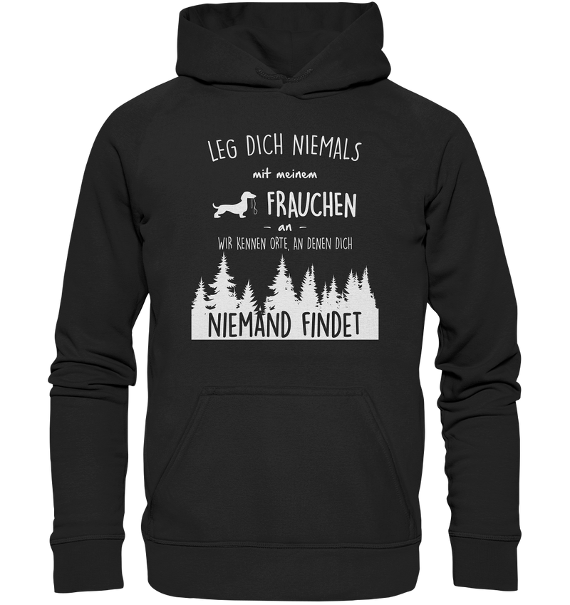 Leg dich niemals mit Frauchen an - Basic Unisex Hoodie