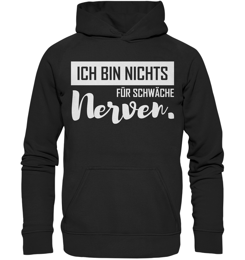 Ich bin nichts für schwache Nerven - Basic Unisex Hoodie