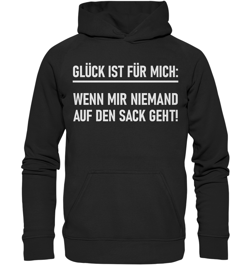 Glück ist für mich - Wenn mir niemand auf den Sack geht - Basic Unisex Hoodie