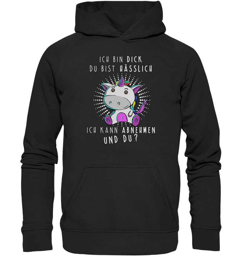 Ich bin dick du bist hässlich - Basic Unisex Hoodie