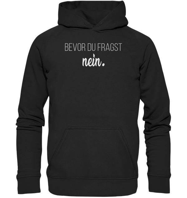 Bevor du fragst, nein - Basic Unisex Hoodie