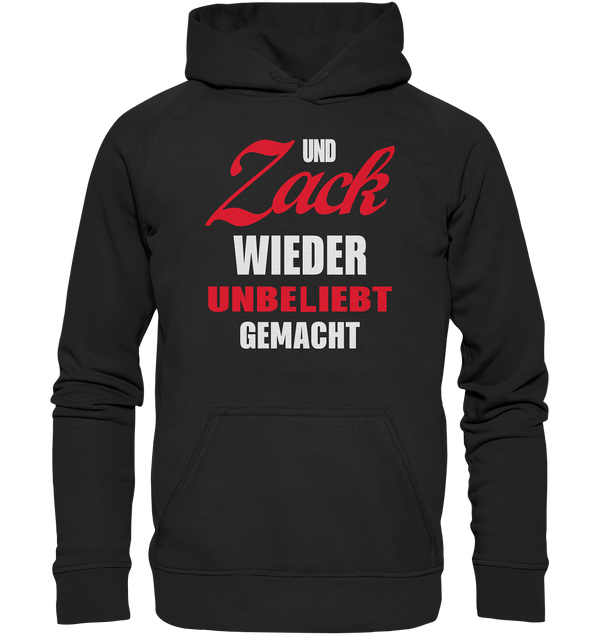 Und Zack wieder unbeliebt gemacht - Basic Unisex Hoodie