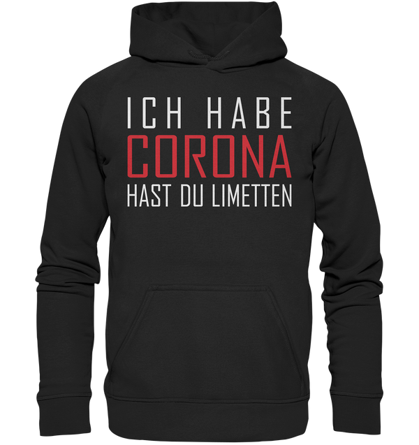 Ich habe Corona hast du Limetten - Basic Unisex Hoodie