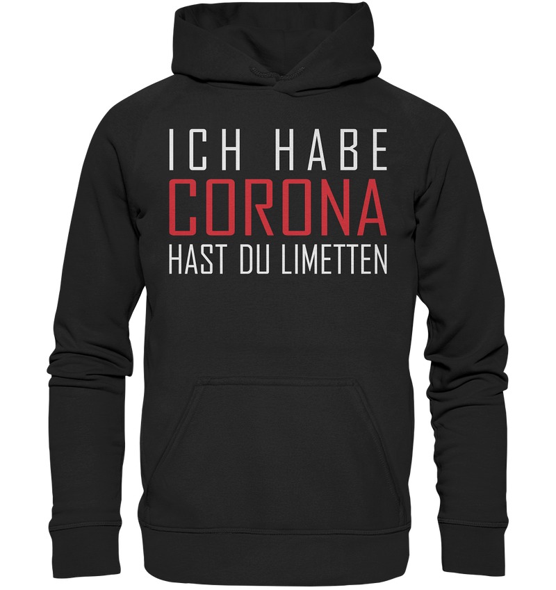 Ich habe Corona hast du Limetten - Basic Unisex Hoodie