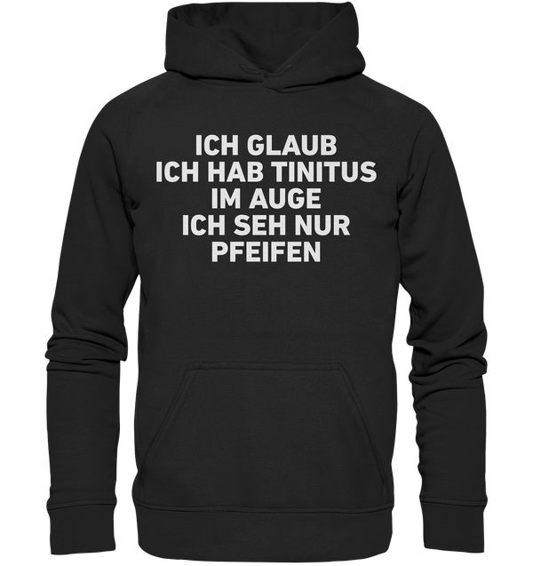 Ich glaube ich hab Tinitus  - Basic Unisex Hoodie