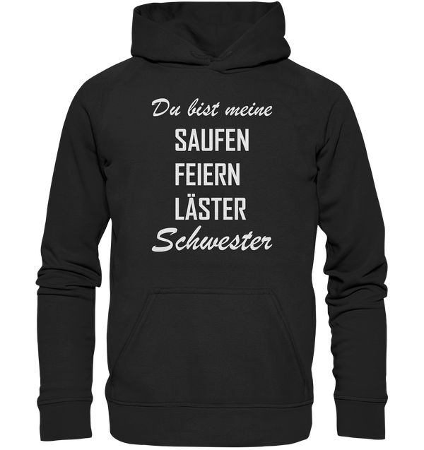 Du bist meine Saufen Feiern Läster Schwester - Basic Unisex Hoodie