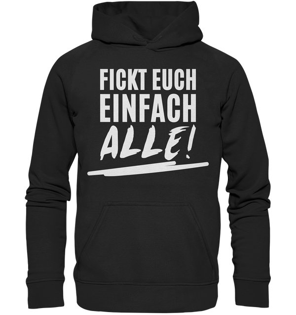 Fickt euch einfach alle! - Basic Unisex Hoodie