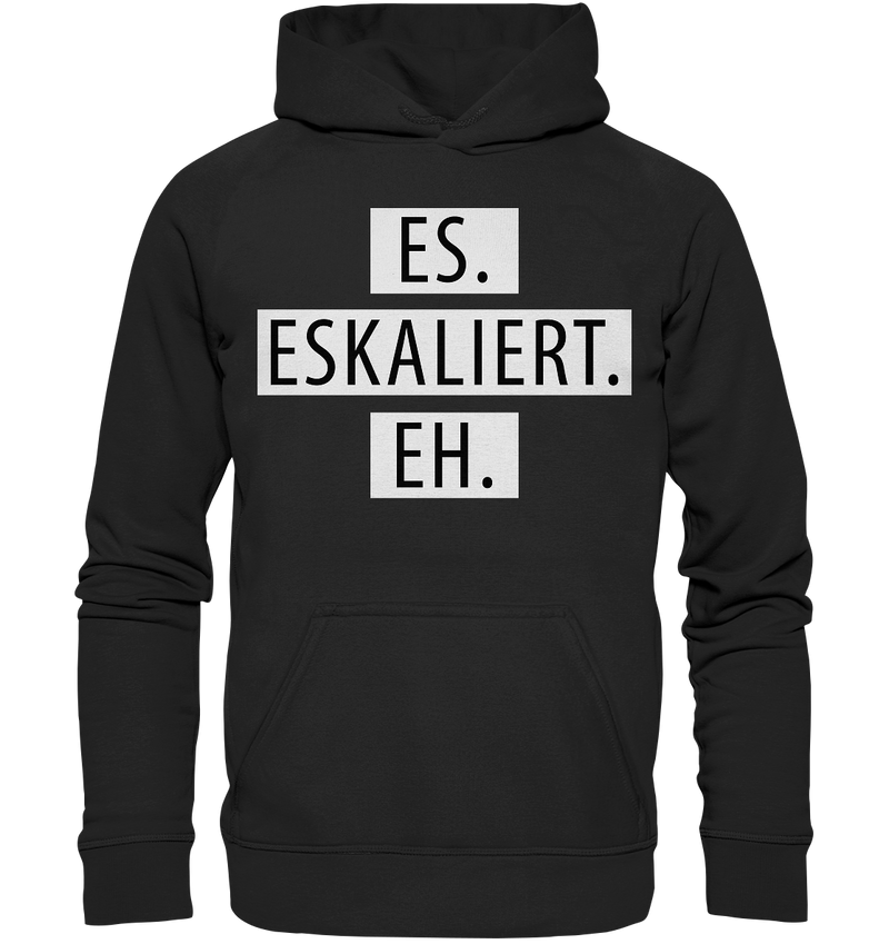 Es. Eskaliert. Eh. - Basic Unisex Hoodie