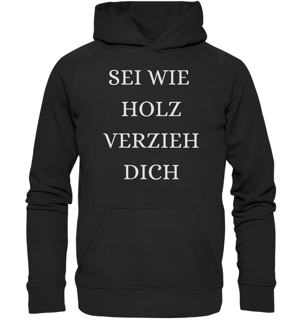 Sei wie Holz, Verzieh dich 2 - Basic Unisex Hoodie