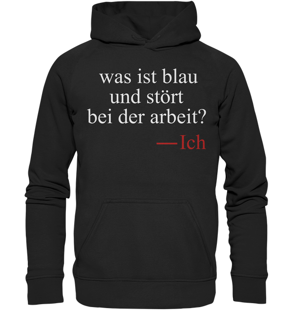 Was ist blau und stört bei der Arbeit - Basic Unisex Hoodie