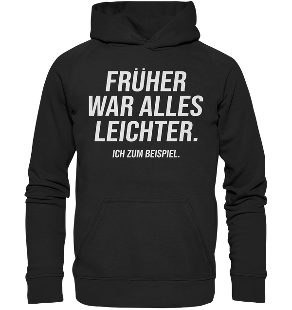 Früher war alles leichter - Basic Unisex Hoodie