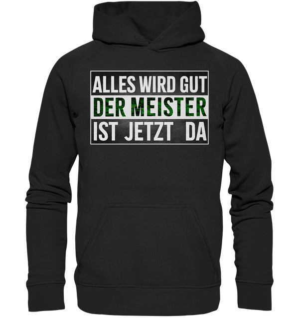 Alles wird gut der Meister ist jetzt da - Basic Unisex Hoodie