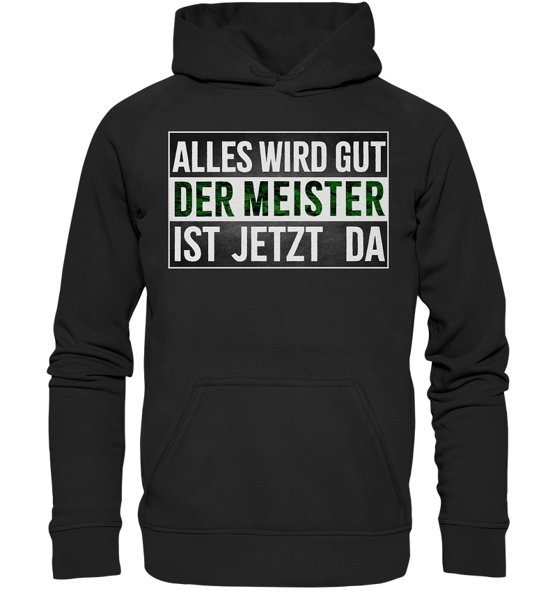 Alles wird gut der Meister ist jetzt da - Basic Unisex Hoodie