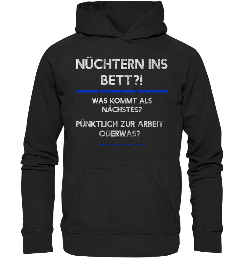 Nüchtern ins Bett? - Basic Unisex Hoodie