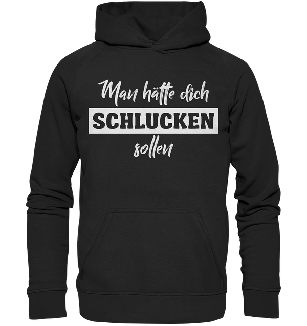 Man hätte dich schlucken sollemn - Basic Unisex Hoodie