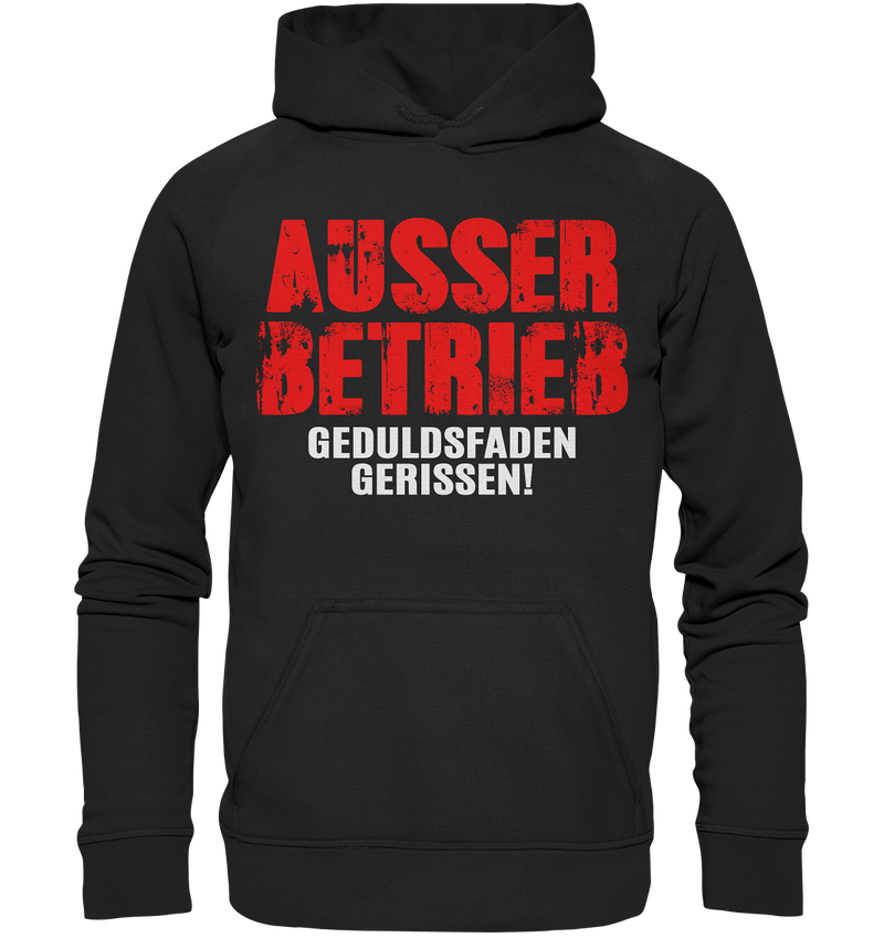 Ausser Betrieb Geduldsfaden gerissen! - Basic Unisex Hoodie