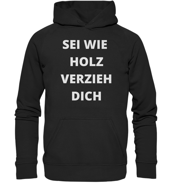 Sei wie Holz, Verzieh dich - Basic Unisex Hoodie