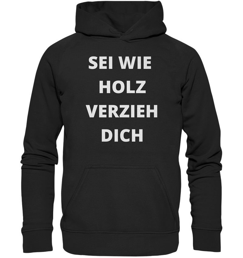 Sei wie Holz, Verzieh dich - Basic Unisex Hoodie