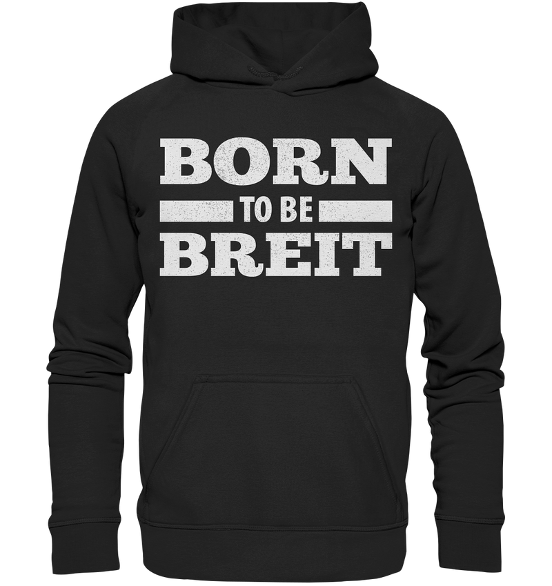 BORN TO BE BREIT - Basic Unisex Hoodie