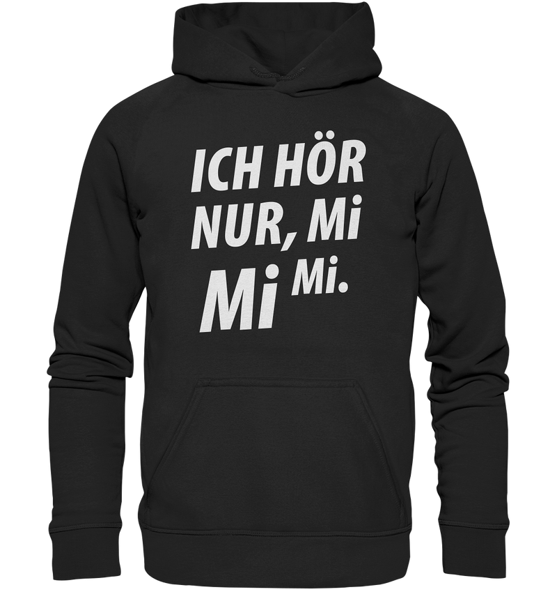 Ich hör nur, Mi Mi Mi - Basic Unisex Hoodie