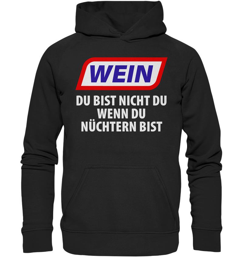 Wein - Du bist nicht du wenn du nüchtern bist - Basic Unisex Hoodie