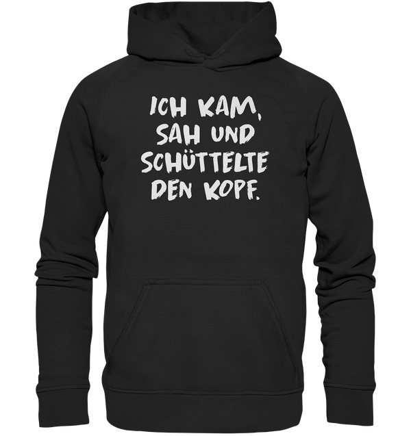 Ich kam, sah und schüttelte den Kopf - Basic Unisex Hoodie