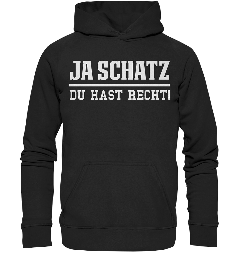 Ja Schatz du hast Recht! - Basic Unisex Hoodie