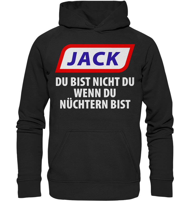 Jack - du bist nicht du wenn du nüchtern bist - Basic Unisex Hoodie