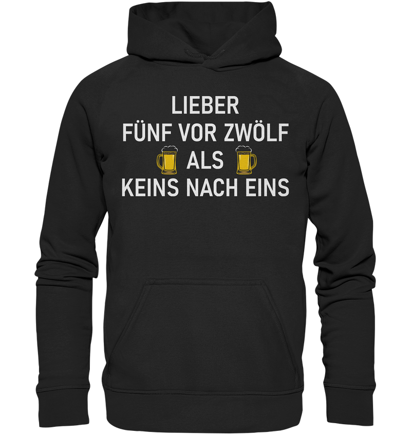 Lieber fünf vor zwölf als keins vor eins - Basic Unisex Hoodie