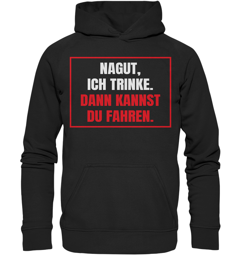 Nagut ich trinke - Basic Unisex Hoodie