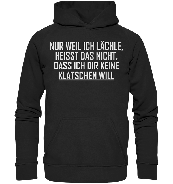 Nur weil ich lächle - Basic Unisex Hoodie