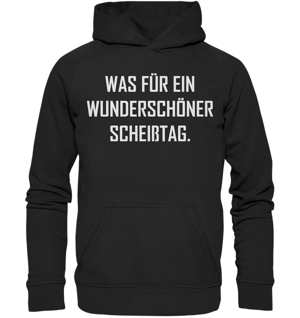 Was für ein wunderschöner Scheißtag - Basic Unisex Hoodie