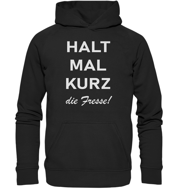 Halt mal kurz die Fresse - Basic Unisex Hoodie