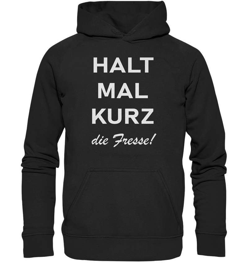 Halt mal kurz die Fresse - Basic Unisex Hoodie