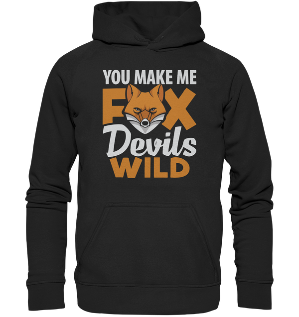 You make me FoxDevilsWild - Basic Unisex Hoodie