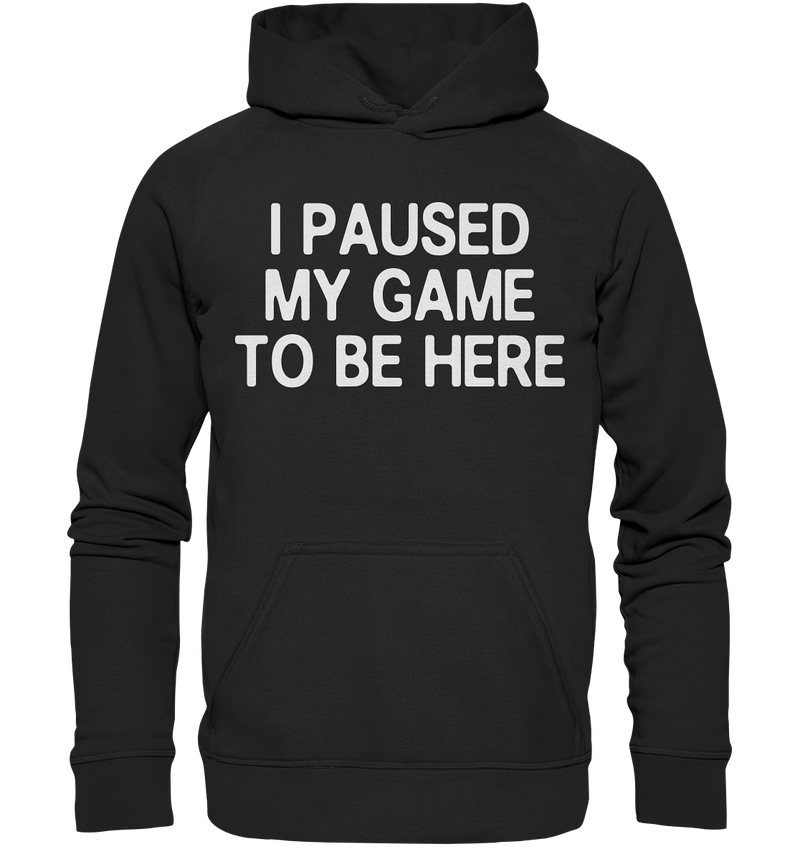 I paused my game - Basic Unisex Hoodie