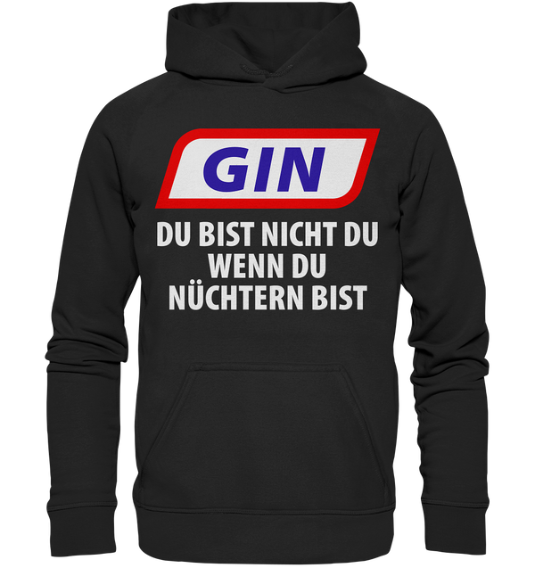 Gin - Du bist nicht du wenn du nüchtern bist - Basic Unisex Hoodie