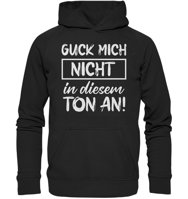 Guck mich nicht in diesem Ton an - Basic Unisex Hoodie