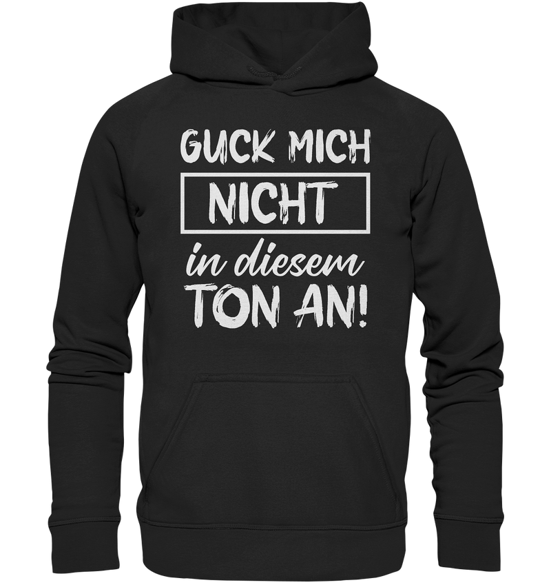 Guck mich nicht in diesem Ton an - Basic Unisex Hoodie