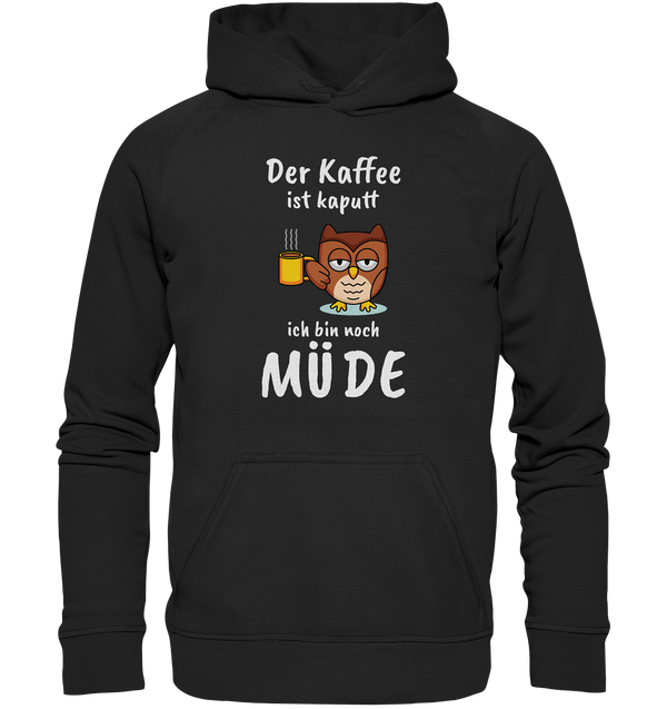 Der Kaffee ist kaputt - Basic Unisex Hoodie